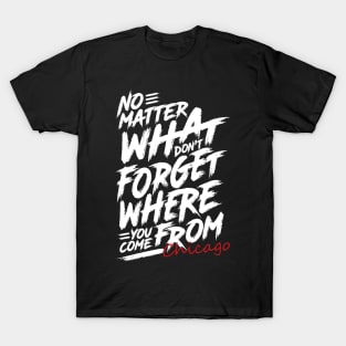 Where You Come From Chicago T-Shirt